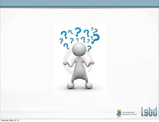 Saturday, May 25, 13
 