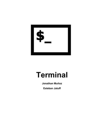 Terminal
 Jonathan Muñoz
 Esteban Jatuff
 
