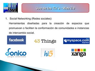 Uso de las Tic´s - Web 2.0Uso de las Tic´s - Web 2.0Uso de las Tic´s - Web 2.0Uso de las Tic´s - Web 2.0
1. Social Network...