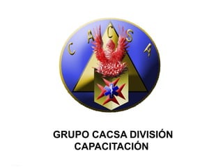 GRUPO CACSA DIVISIÓN
CAPACITACIÓN
 