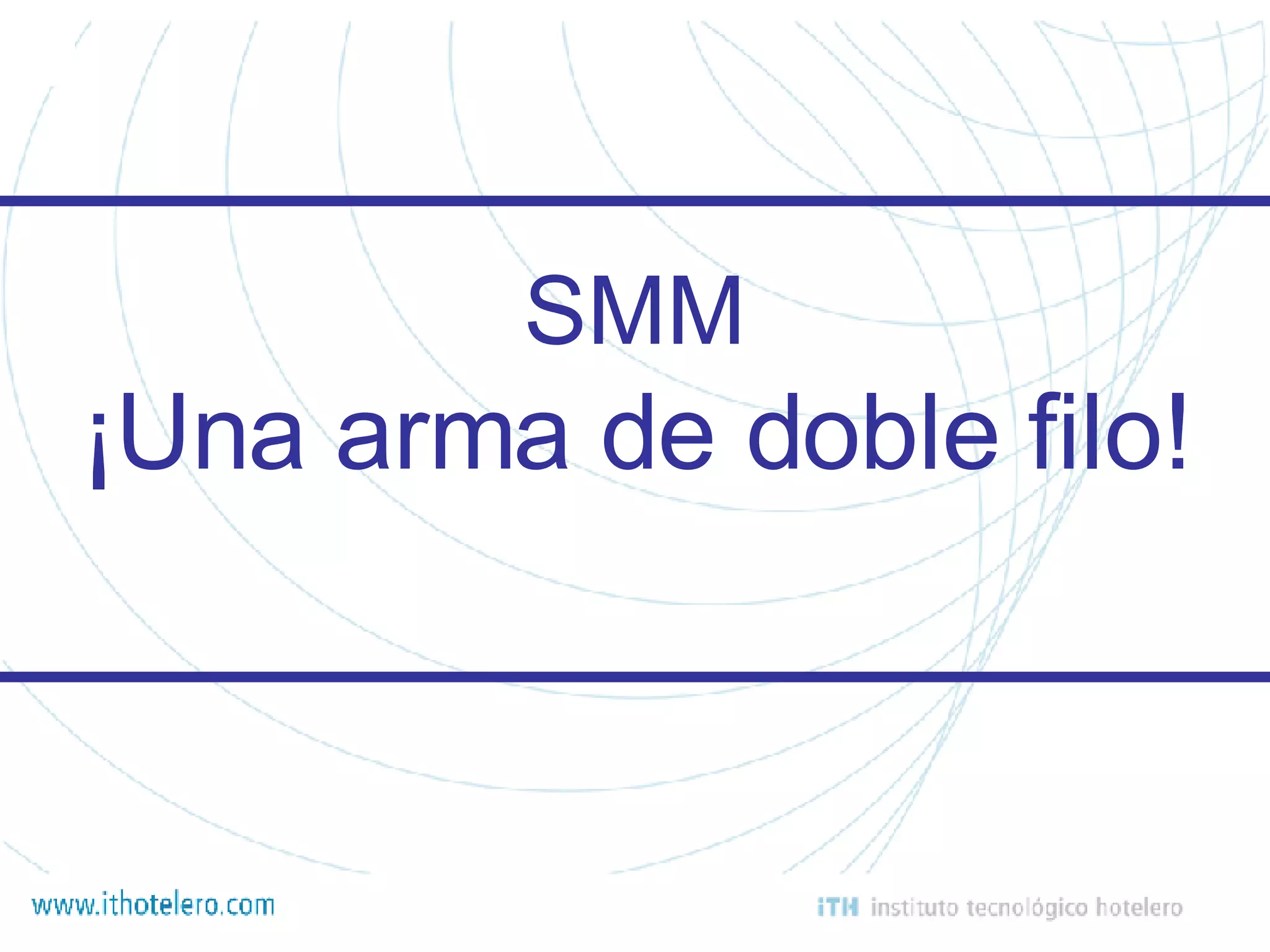SMM ¡Una arma de doble filo! 