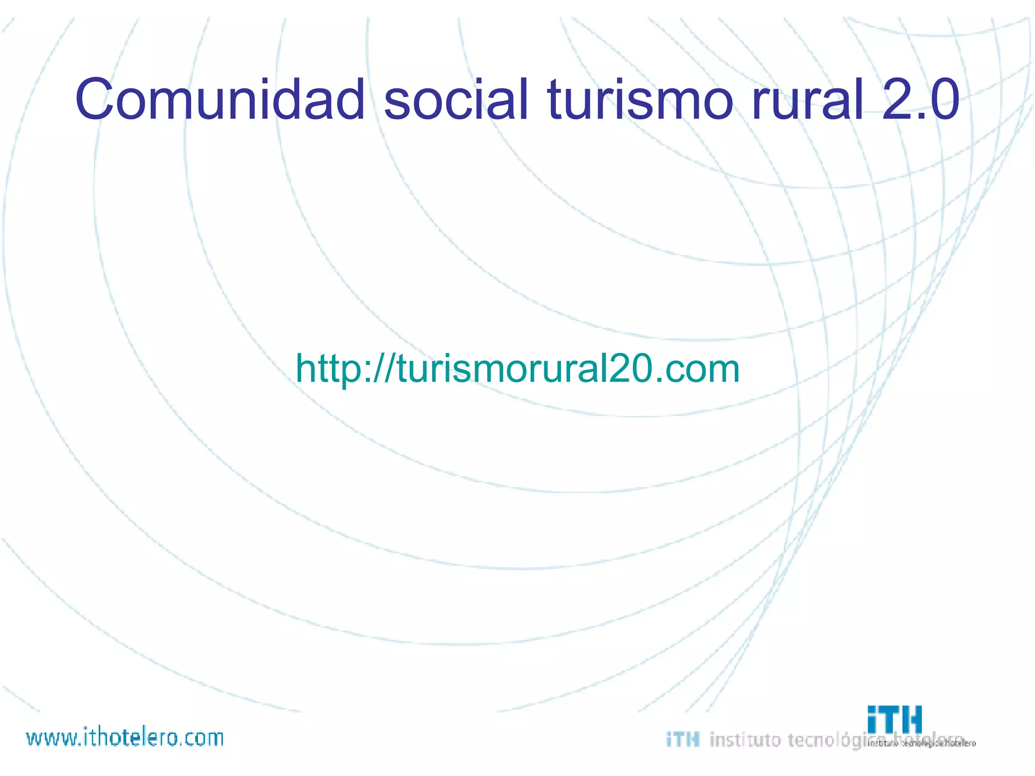 Comunidad social turismo rural 2.0 http://turismorural20.com 
