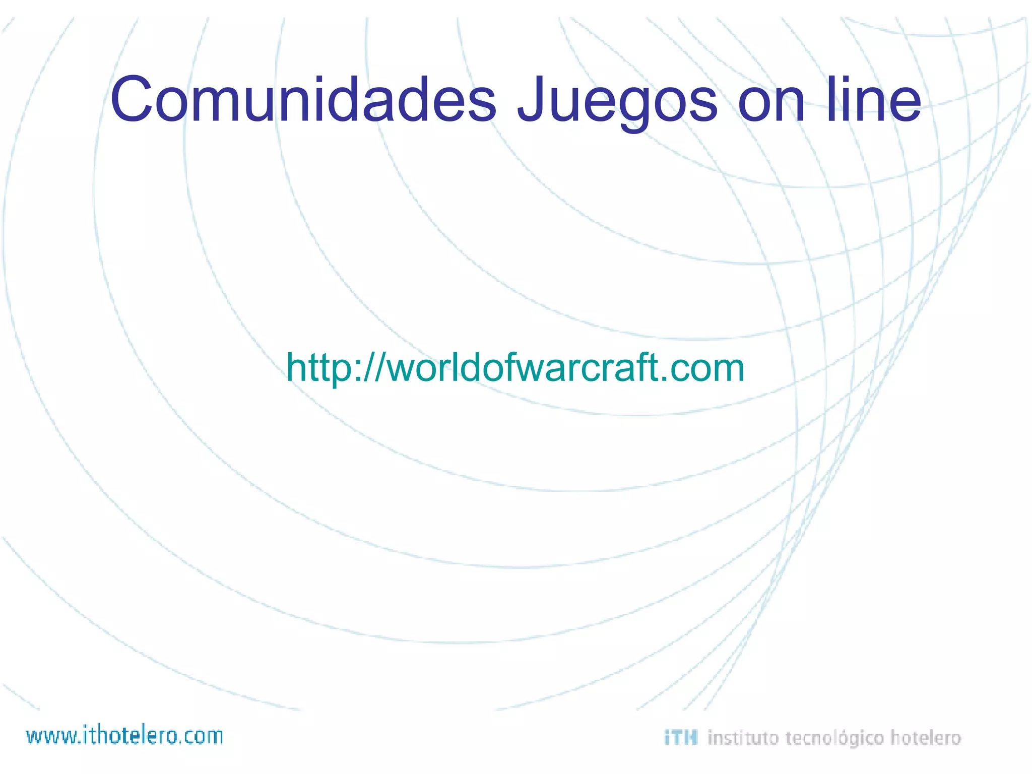 Comunidades Juegos on line http://worldofwarcraft.com 