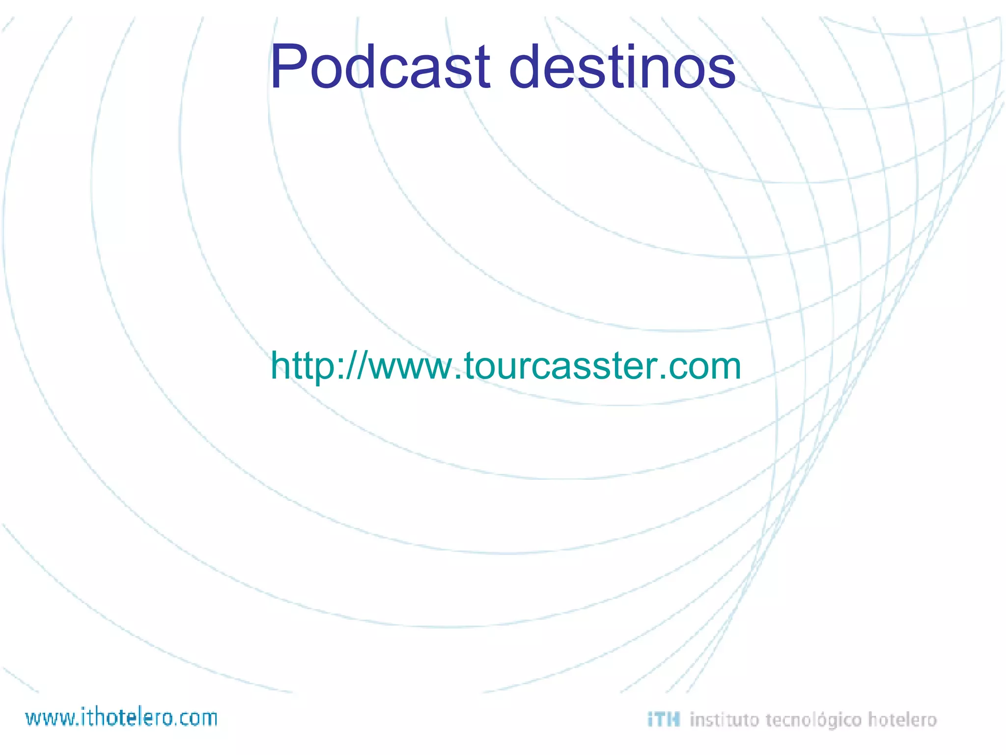 Podcast destinos http://www.tourcasster.com 