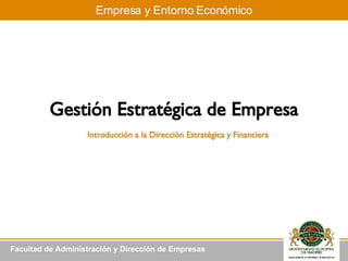 Introducción a la Dirección Estratégica y Financiera Gestión Estratégica de Empresa 