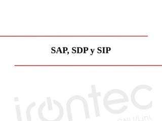 SAP, SDP y SIP
 