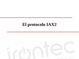 El protocolo IAX2
 