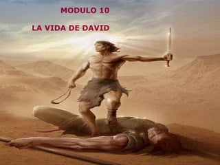 MODULO 10 LA VIDA DE DAVID 