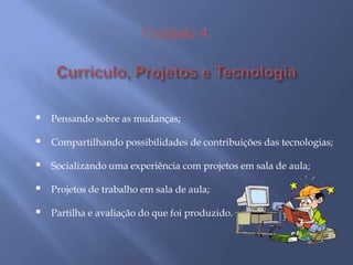 Unidade 3Práticas Pedagógicas e Mídias DigitaisAmbientes que disponibilizam materiais em meios diversos  ( Portal do Professor, Youtube...);