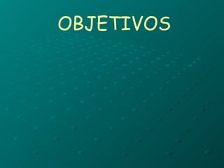 OBJETIVOS 
