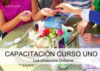 Copyright ©2011 by Oriflame Cosmetics SA
CAPACITACIÓN CURSO UNO
Los productos Oriflame
 