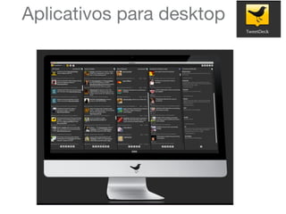 Aplicativos para desktop
 