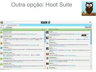 Outra opção: Hoot Suite
 