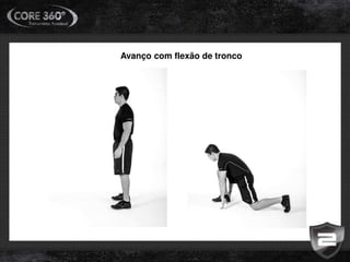 Avanço com flexão de tronco
 