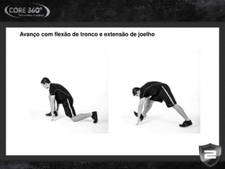 Avanço com flexão de tronco e extensão de joelho
 