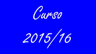 Curso
2015/16
 