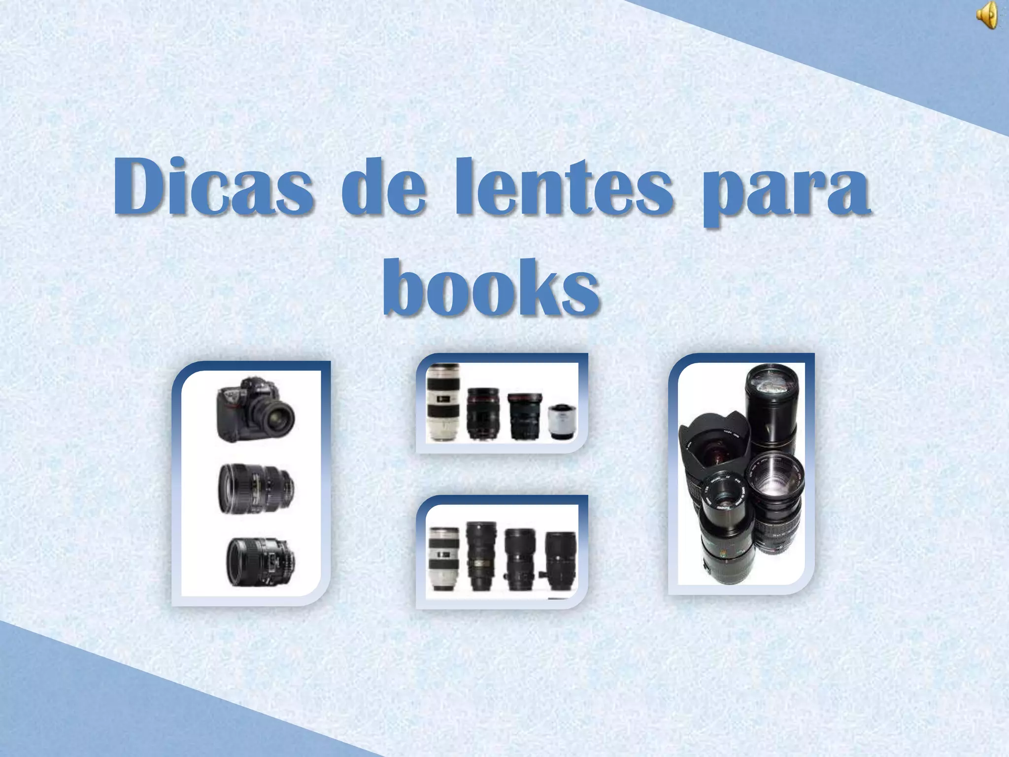 Dicas de lentes para
       books
 