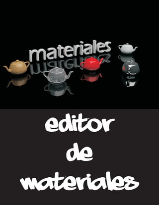 editor
   de
materiales
 