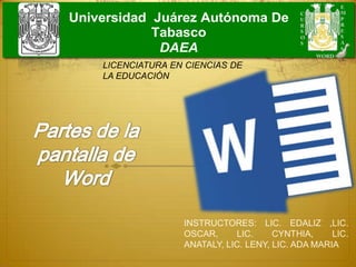 Universidad Juárez Autónoma De
Tabasco
DAEA
INSTRUCTORES: LIC. EDALIZ ,LIC.
OSCAR, LIC. CYNTHIA, LIC.
ANATALY, LIC. LENY, LIC. ADA MARIA
LICENCIATURA EN CIENCIAS DE
LA EDUCACIÓN
 