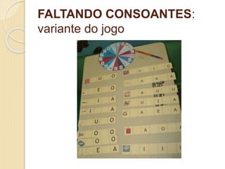 FALTANDO CONSOANTES:
variante do jogo
 