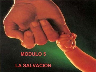 MODULO 5 LA SALVACION 