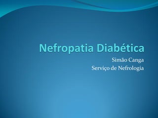 Simão Canga
Serviço de Nefrologia

 