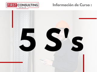 5 S's
Información de Curso :
 