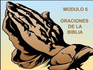 ORACIONES  DE LA BIBLIA MODULO 6 