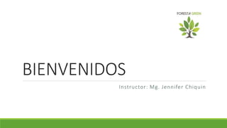 BIENVENIDOS
Instructor: Mg. Jennifer Chiquin
 