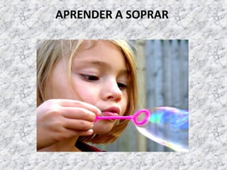 APRENDER A SOPRAR
 