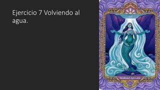 Ejercicio 7 Volviendo al
agua.
 