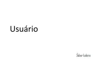 Usuário
 