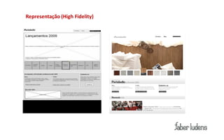 Etapas do Wireframe:
    Representação (High Fidelity)
 