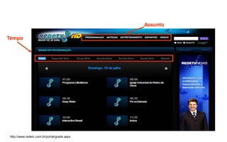 Assunto

Tempo




http://www.redetv.com.br/portal/grade.aspx
 