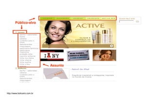 Público-alvo




                              Assunto




http://www.boticario.com.br
 