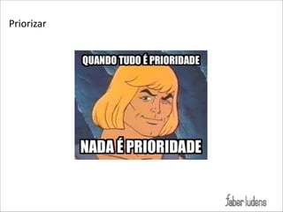 Priorizar

 