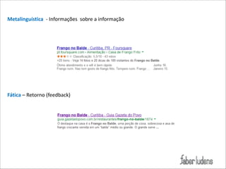 Metalinguística((M(Informações((sobre(a(informação

Fática(–(Retorno((feedback)

 