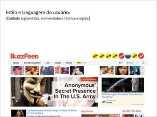 Estilo(e(Linguagem(do(usuário.(((
(Cuidado(a(gramática,(nomenclatura(técnica(e(siglas.)

 