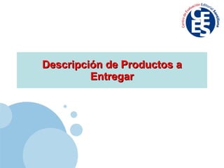 Descripción de Productos a Entregar 