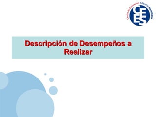 Descripción de Desempeños a Realizar 