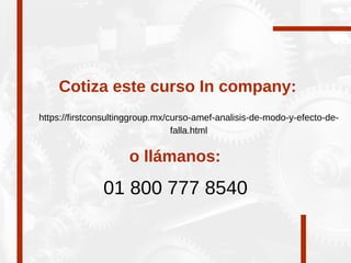 Cotiza este curso In company:
https://firstconsultinggroup.mx/curso-amef-analisis-de-modo-y-efecto-de-
falla.html
o llámanos:
01 800 777 8540
 