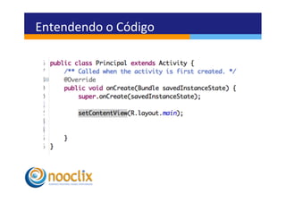 Entendendo	
  o	
  Código	
  
 