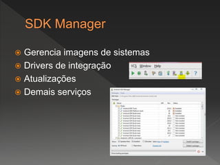  Gerencia imagens de sistemas
 Drivers de integração
 Atualizações
 Demais serviços
 