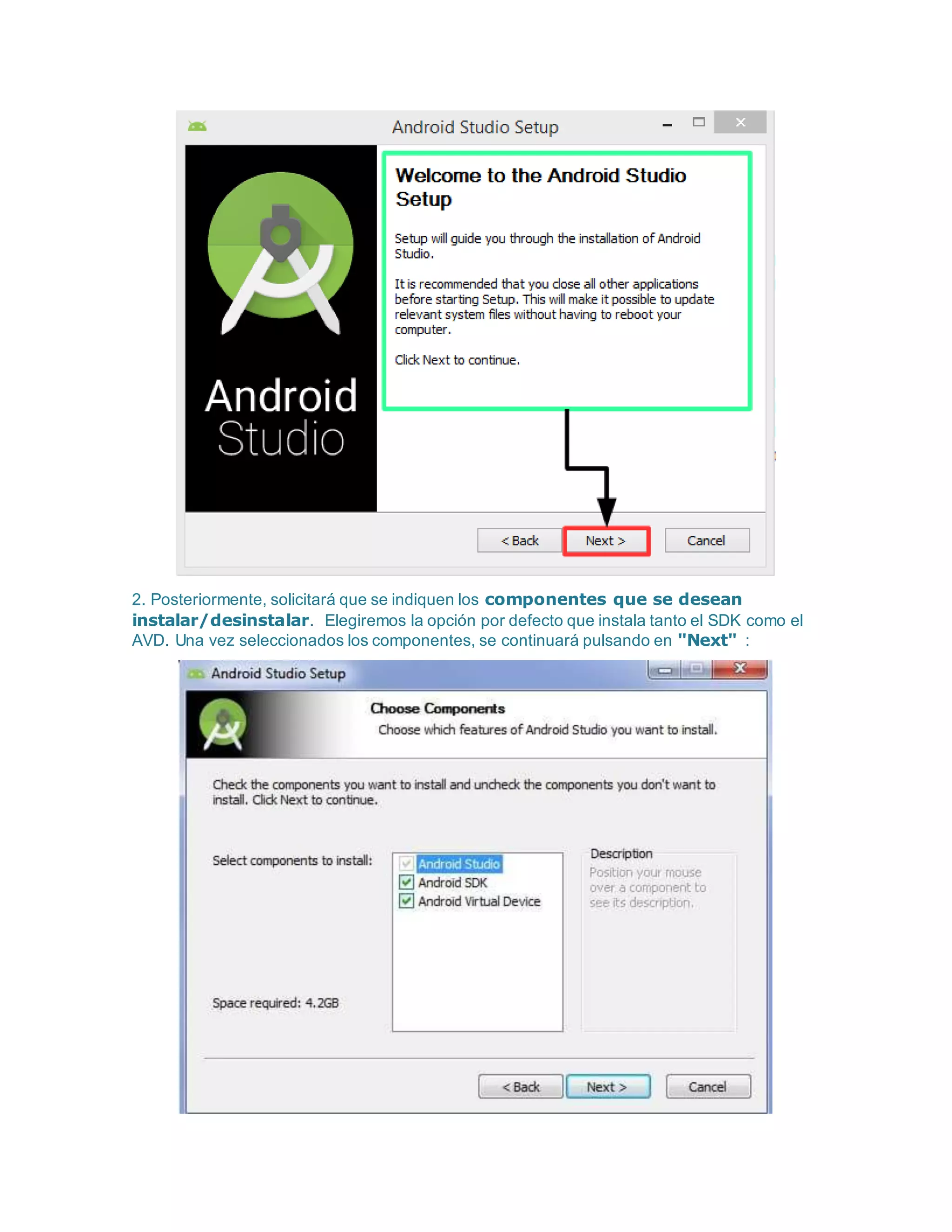 2. Posteriormente, solicitará que se indiquen los componentes que se desean
instalar/desinstalar. Elegiremos la opción por defecto que instala tanto el SDK como el
AVD. Una vez seleccionados los componentes, se continuará pulsando en "Next" :
 