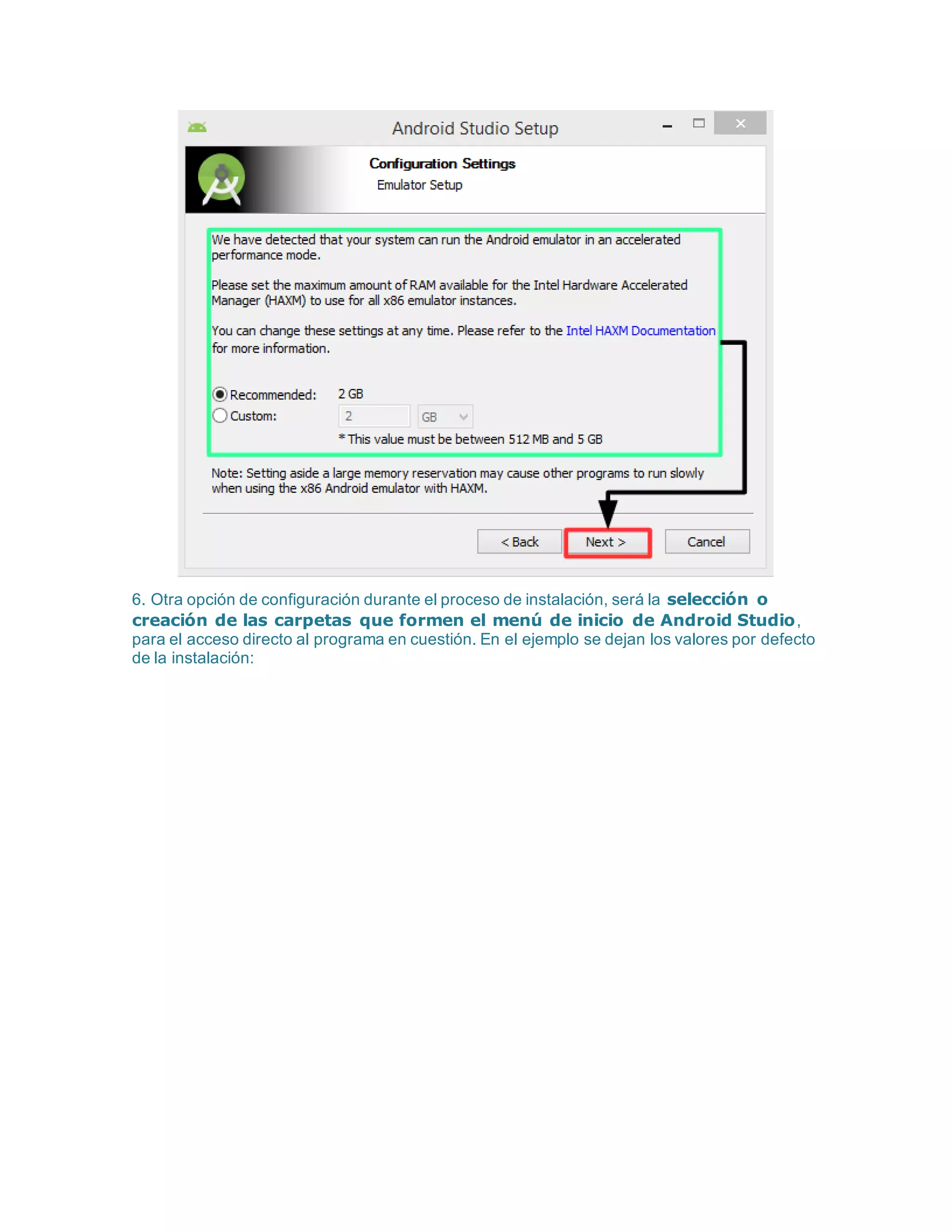 6. Otra opción de configuración durante el proceso de instalación, será la selección o
creación de las carpetas que formen el menú de inicio de Android Studio,
para el acceso directo al programa en cuestión. En el ejemplo se dejan los valores por defecto
de la instalación:
 