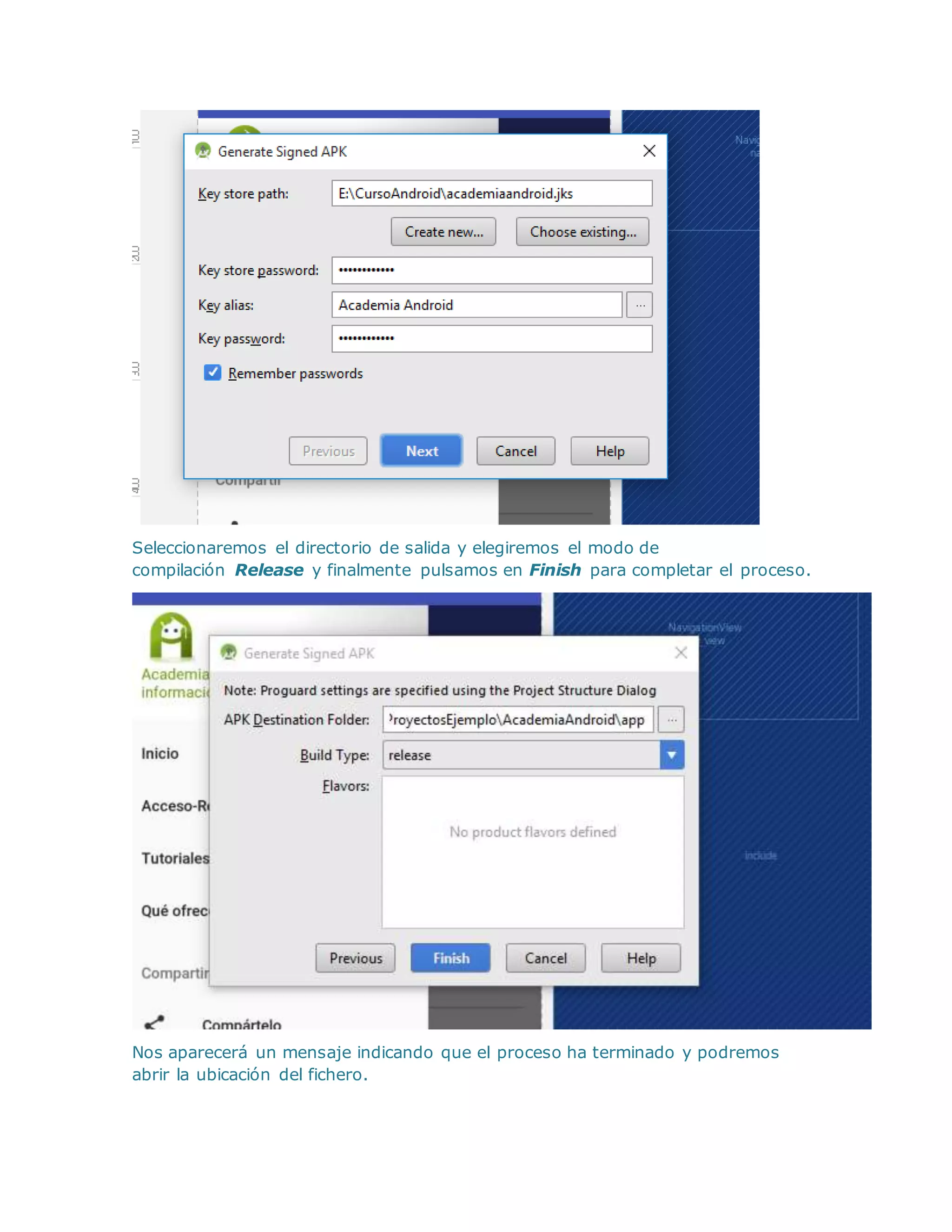 Seleccionaremos el directorio de salida y elegiremos el modo de
compilación Release y finalmente pulsamos en Finish para completar el proceso.
Nos aparecerá un mensaje indicando que el proceso ha terminado y podremos
abrir la ubicación del fichero.
 