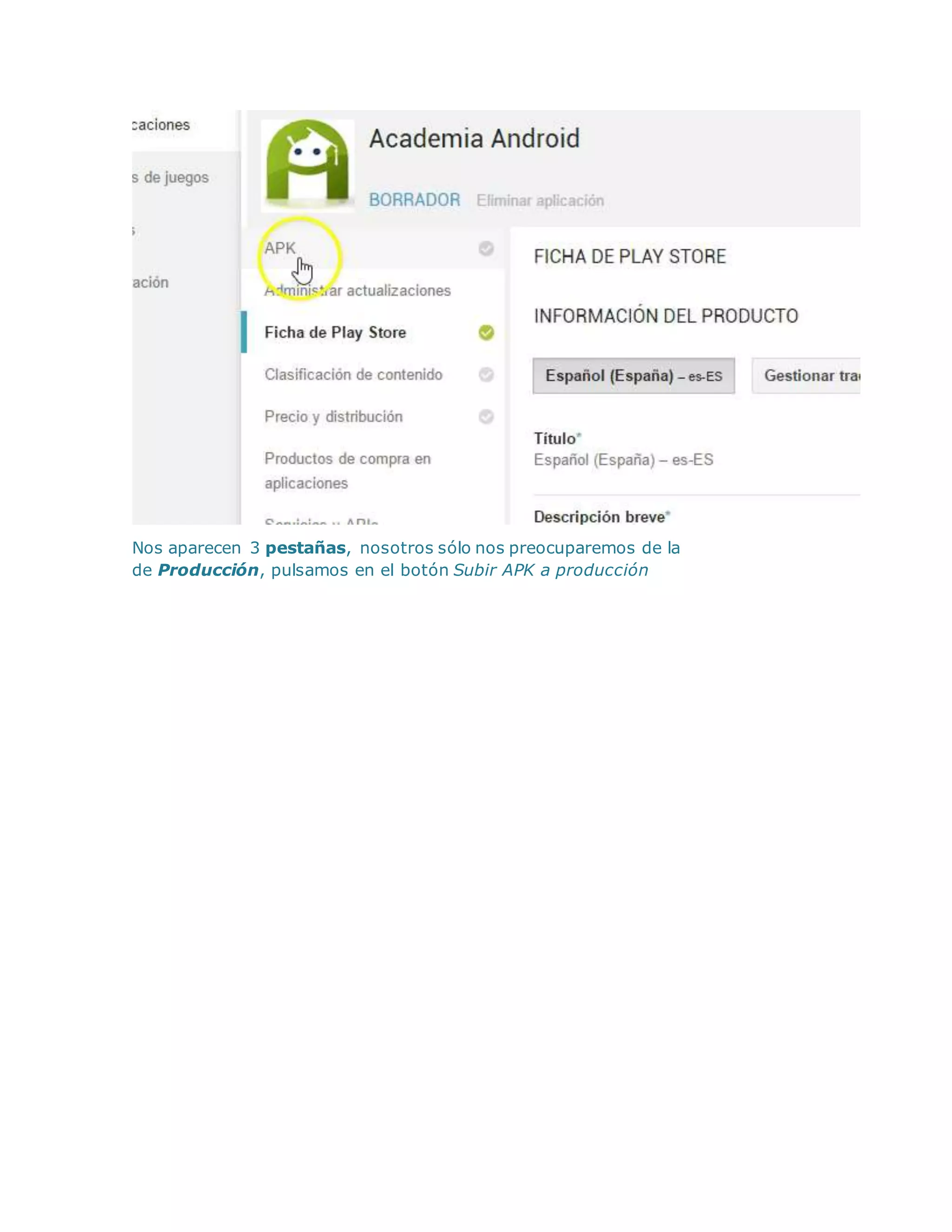 Nos aparecen 3 pestañas, nosotros sólo nos preocuparemos de la
de Producción, pulsamos en el botón Subir APK a producción
 