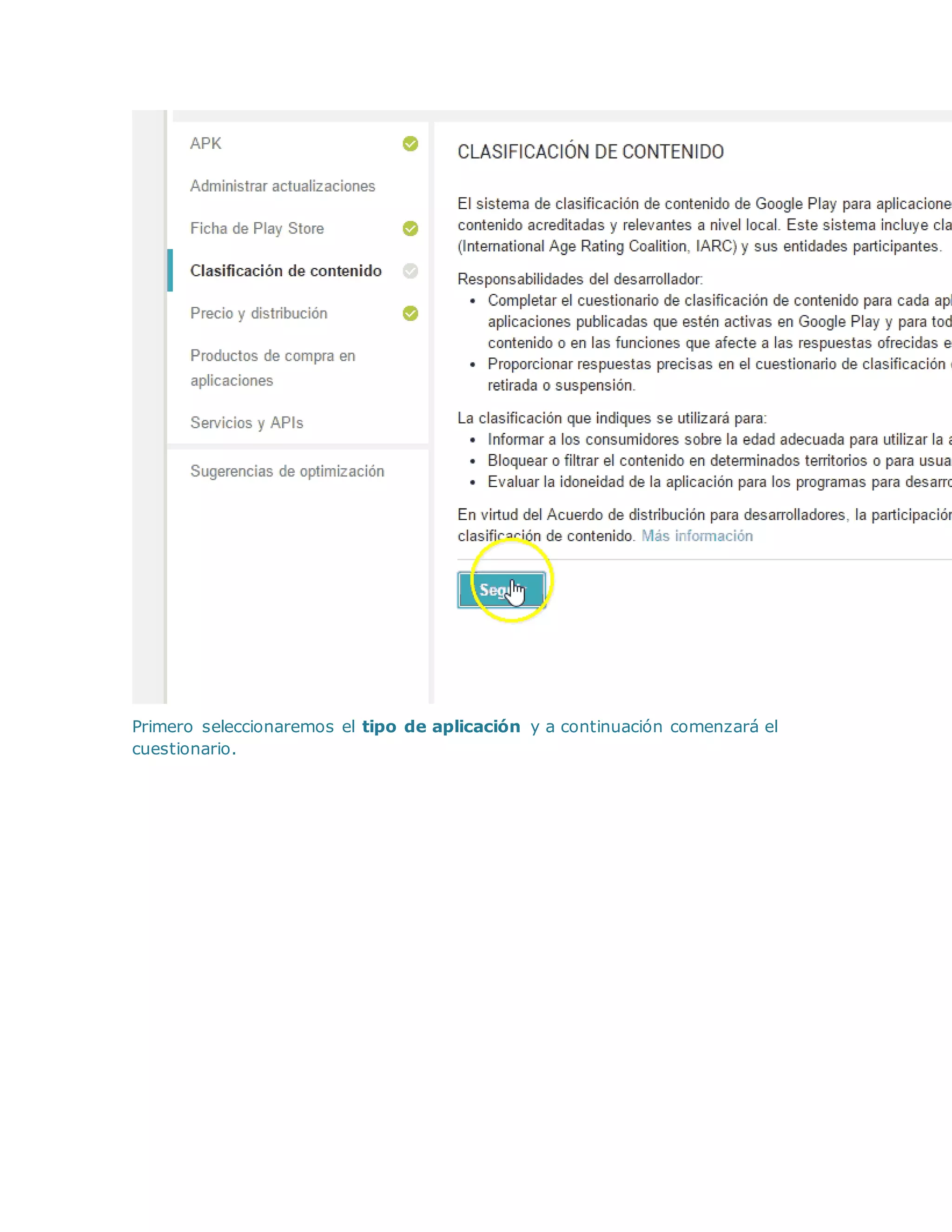 Primero seleccionaremos el tipo de aplicación y a continuación comenzará el
cuestionario.
 