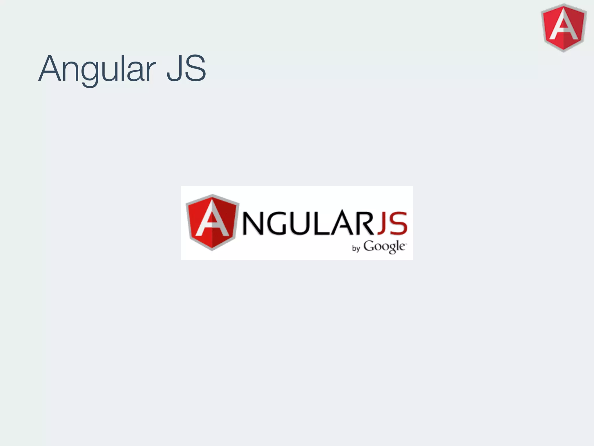 Angular JS
 
