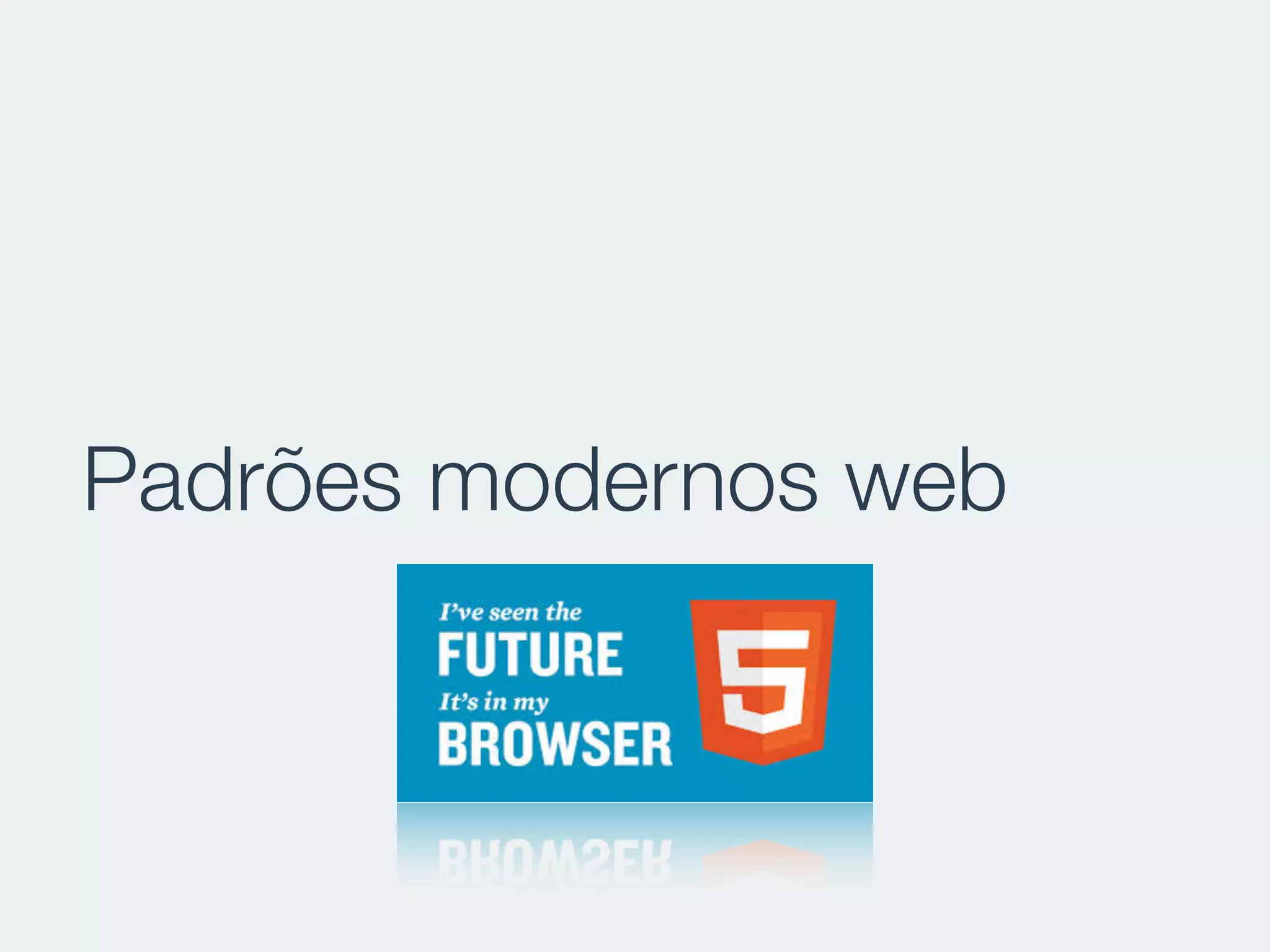 Padrões modernos web
 